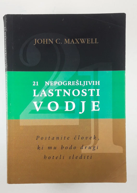21 NEPOGREŠLJIVIH LASTNOSTI VODJE, John C. Maxwell
