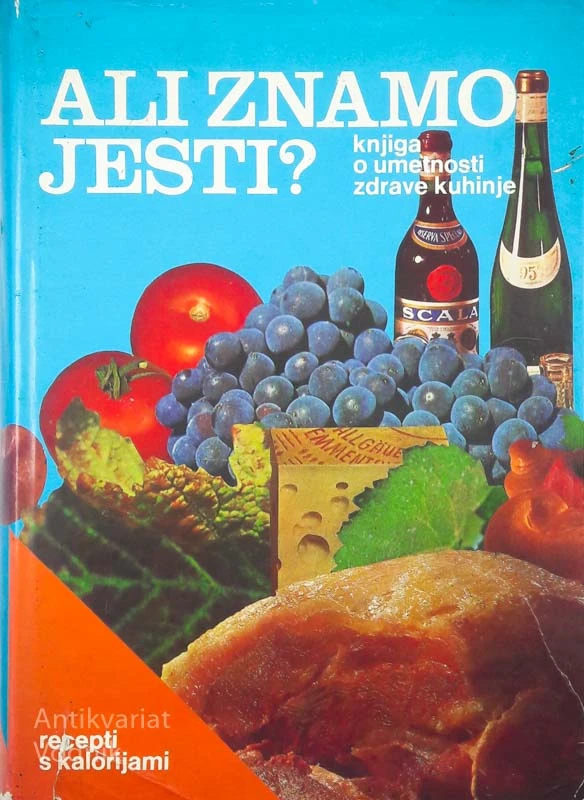 ALI ZNAMO JESTI, knjiga o umetnosti zdrave kuhinje