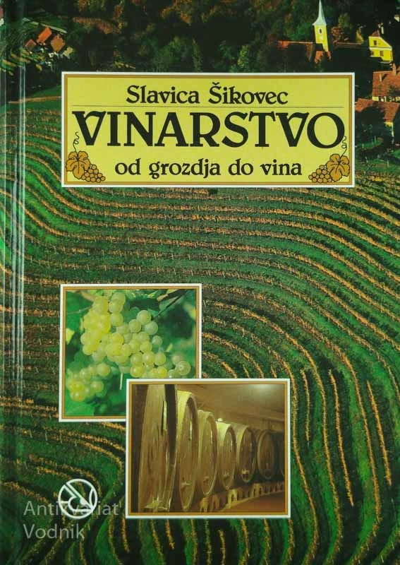 VINARSTVO; OD GROZDJA DO VINA, Slavica Šikovec