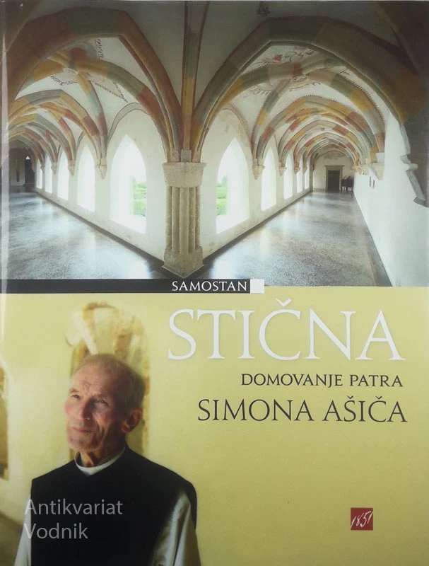 SAMOSTAN STIČNA; DOMOVANJE PATRA SIMONA AŠIČA, več avtorjev
