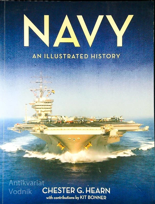 NAVY; AN ILLUSTRATED HISTORY, Chester G. Hearn