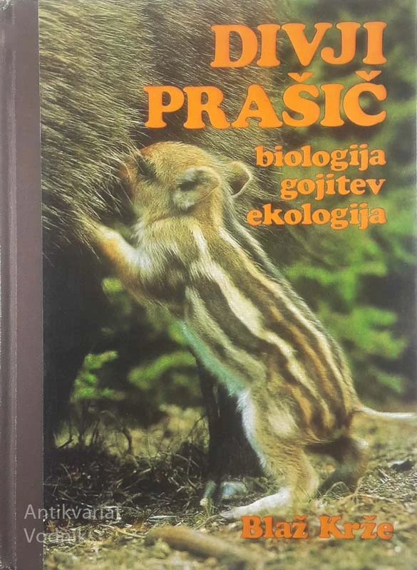 DIVJI PRAŠIČI; BIOLOGIJA, GOJITEV, EKOLOGIJA, Blaž Krže