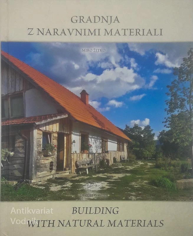 GRADNJA Z NARAVNIMI MATERIALI / BUILDING WITH NATURAL MATERIALS, Mirko Žitko