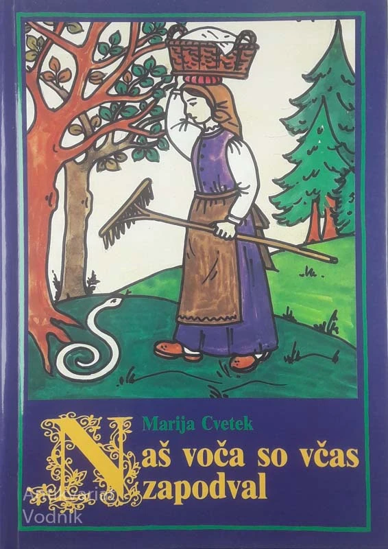 NAŠ VOČA SO VČAS ZAPODVAL, Marija Cvetek
