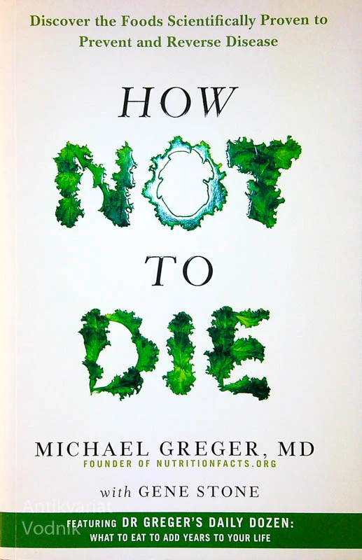 HOW NOT TO DIE, Michael Greger, MD in Gene Stone