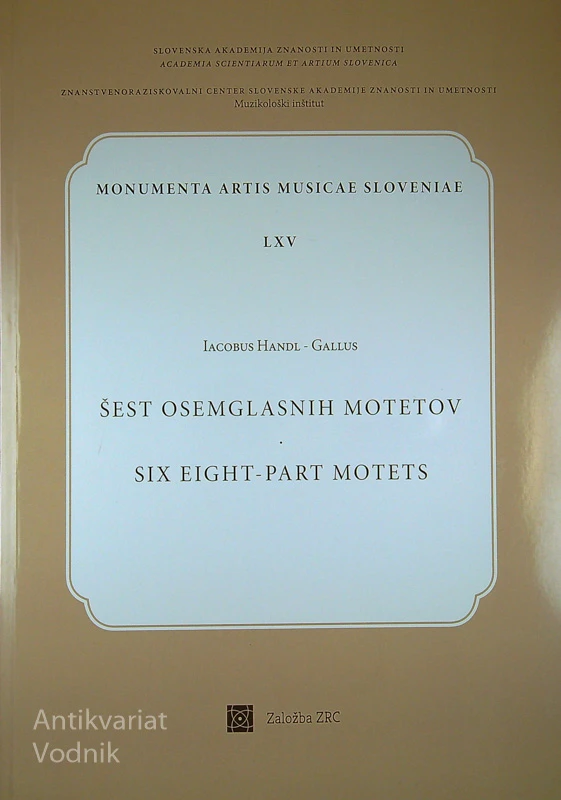 ŠEST OSEMGLASNIH MOTETOV, Iacobus Handl – Gallus