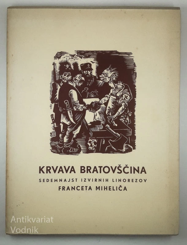 KRVAVA BRATOVŠČINA; 17 IZVIRNIH LINOREZOV FRANCETA MIHELIČA