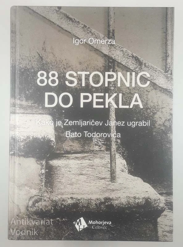 88 STOPNIC DO PEKLA: KAKO JE ZEMLJARIČEV JANEZ UGRABIL BATO TODOROVIĆA, Igor Omerza