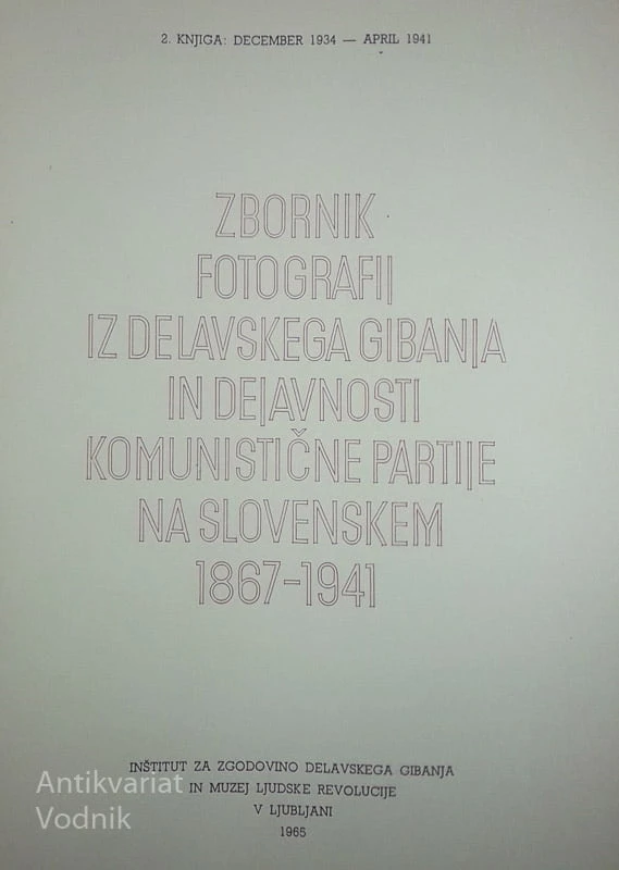 FOTOGRAFSKI DOKUMENTI O BOJU KOMUNISTIČNE PARTIJE SLOVENIJE I, II in III