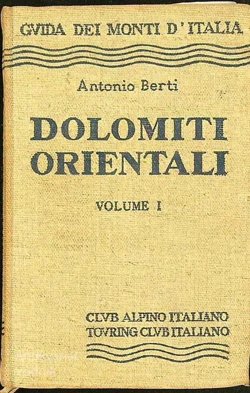 LE DOLOMITI ORIENTALI, Antonio Berti