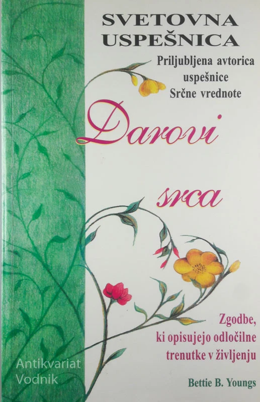 DAROVI SRCA: ZGODBE, KI OPISUJEJO ODLOČILNE TRENUTKE V ŽIVLJENJU, Bettie B. Youngs
