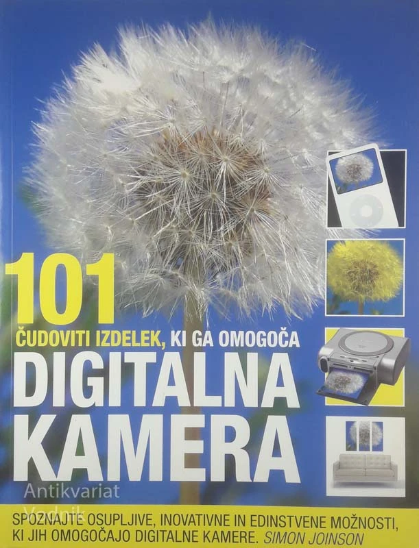 101 ČUDOVITI IZDELEK, KI GA OMOGOČA DIGITALNA KAMERA, Simon Joinson