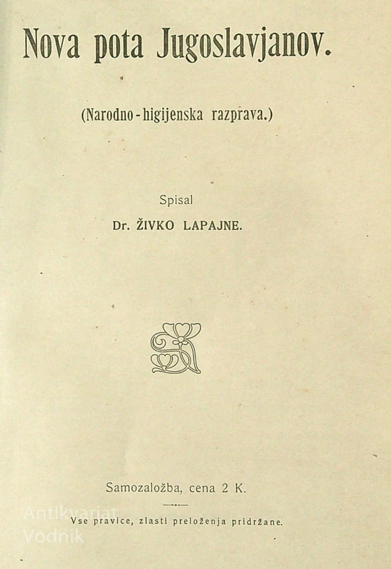 NOVA POTA JUGOSLAVJANOV; NARODNO-HIGIJENSKA RAZPRAVA, Živko Lapajne