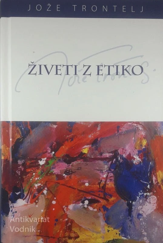 ŽIVETI Z ETIKO, Jože Trontelj