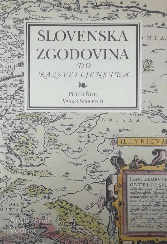 SLOVENSKA ZGODOVINA DO RAZSVETLJENSTVA, Peter Štih in Vasko Simoniti