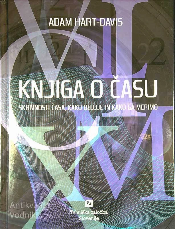 KNJIGA O ČASU; SKRIVNOSTI ČASA, KAKO DELUJE IN KAKO GA MERIMO, Adam Hart – Davis