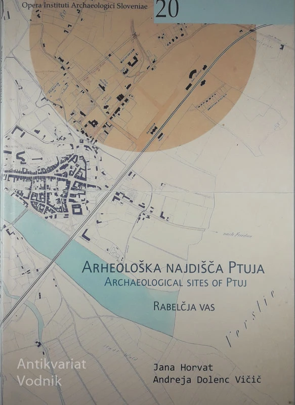 ARHEOLOŠKA NAJDIŠČA PTUJA, Jana Horvat in Andreja Dolenc Vičič