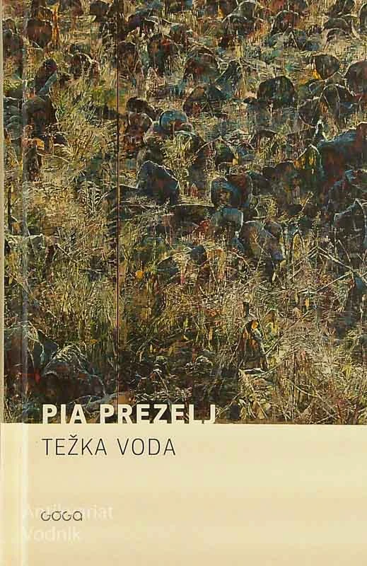 TEŽKA VODA, Pia Prezelj