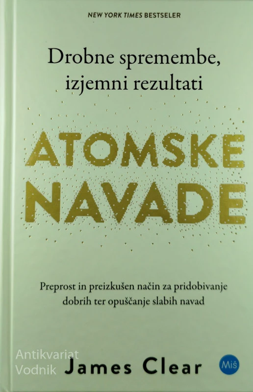 ATOMSKE NAVADE; DROBNE SPREMEMBE, IZJEMNI REZULTATI, James Clear