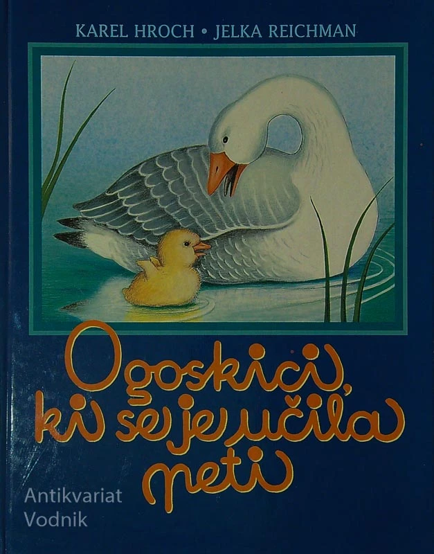 O GOSKICI, KI SE JE UČILA PETI, Karel Hroch (ilustrirala Jelka Reichman)