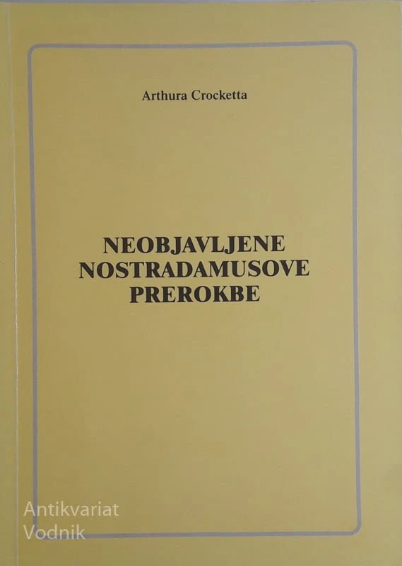 NEOBJAVLJENE NOSTRADAMUSOVE PREROKBE, A. Crocketta