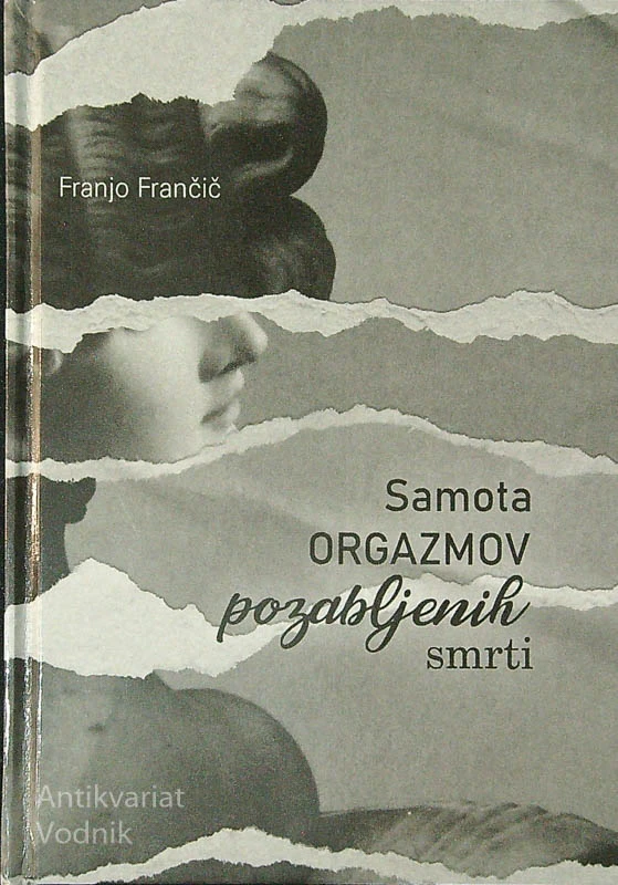 SAMOTA ORGAZMOV POZABLJENIH SMRTI, Franjo Frančič