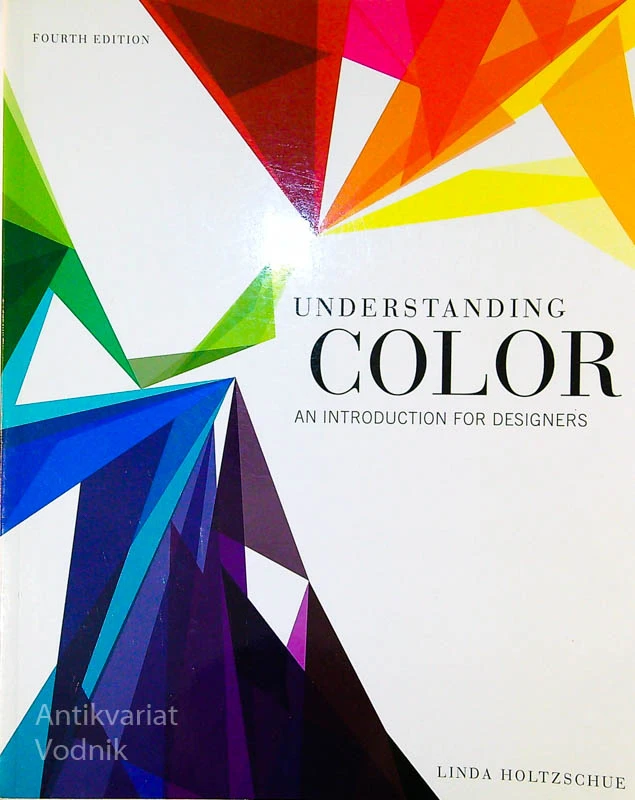 UNDERSTANDING COLOR; AN INTRODUCTION FOR DESIGNERS, Linda Holtzschue