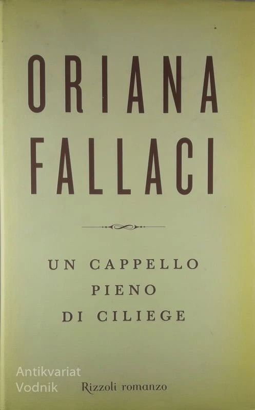 UN CAPPELLO PIENO DI CILIEGE, Oriana Fallaci