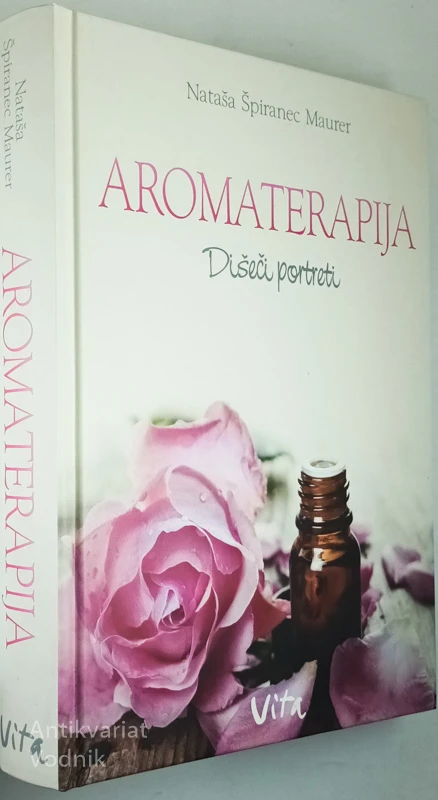 AROMATERAPIJA: DIŠEČI PORTRETI, Nataša Špiranec Maurer