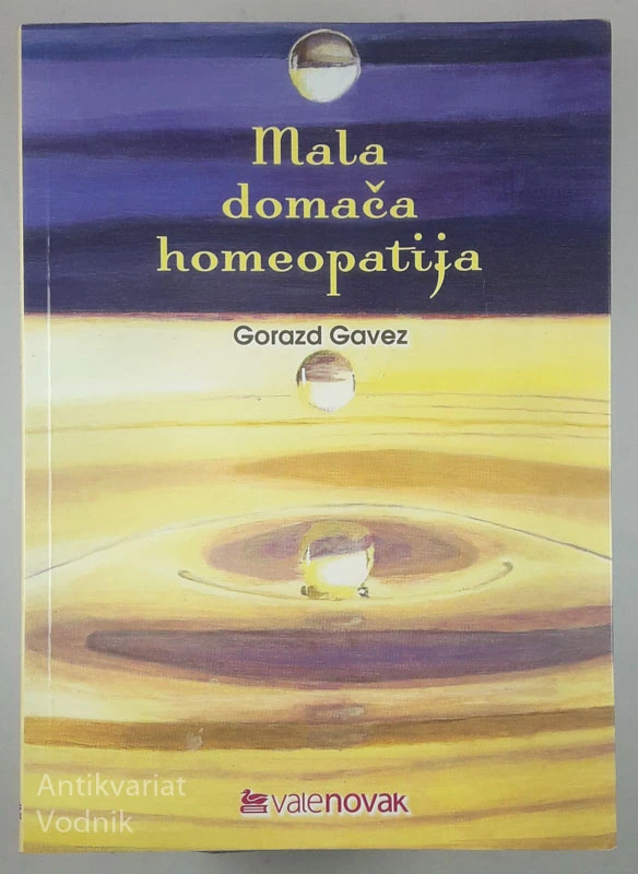 MALA DOMAČA HOMEOPATIJA, Gorazd Gavez