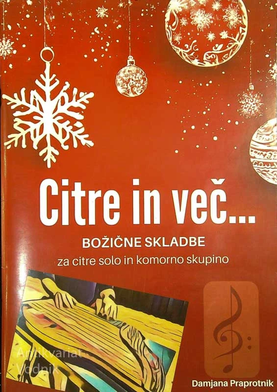 CITRE IN VEČ…; BOŽIČNE SKLADBE ZA CITRE IN KOMORNO SKUPINO, Damjana Praprotnik