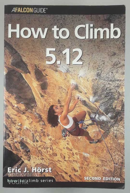 HOW TO CLIMB 5.12, Eric J. Hörst