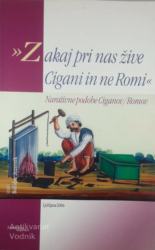 ZAKAJ PRI NAS ŽIVE CIGANI IN NE ROMI, več avtorjev