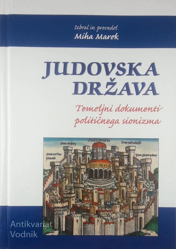 JUDOVSKA DRŽAVA; TEMELJNI DOKUMENTI POLITIČNEGA SIONIZMA, zbral Miha Marek