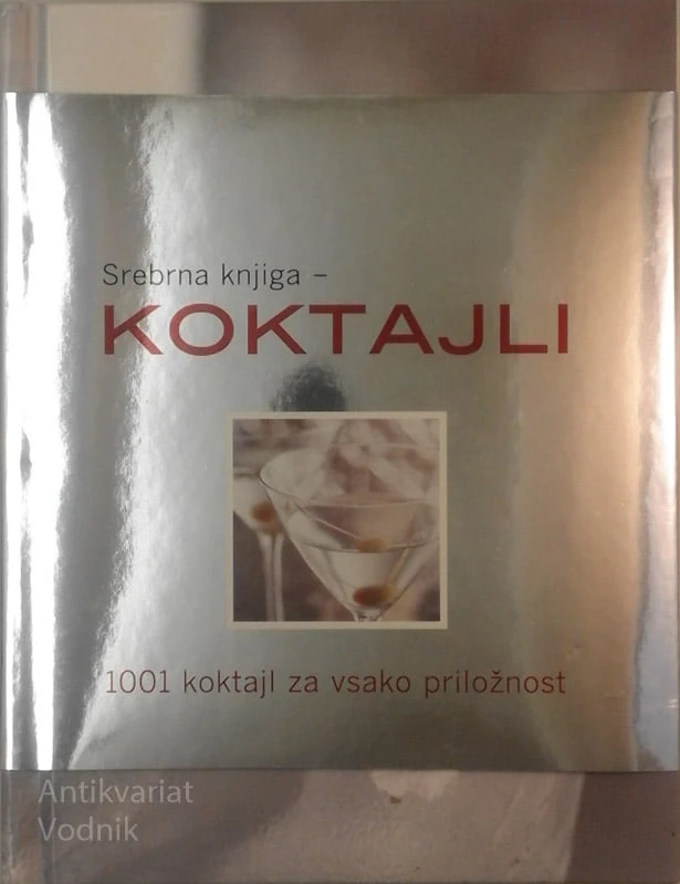 KOKTAJLI srebrna knjiga, 1001 koktajl za vsako priložnost