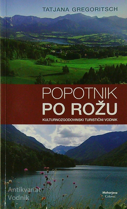 POPOTNIK PO ROŽU; KULTURNOZGODOVINSKI TURISTIČNI VODNIK, Tatjana Gregoritsch