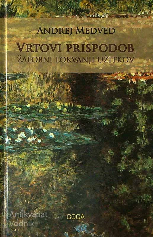 VRTOVI PRISPODOB; ŽALOBNI LOKVANJI UŽITKOV, Andrej Medved