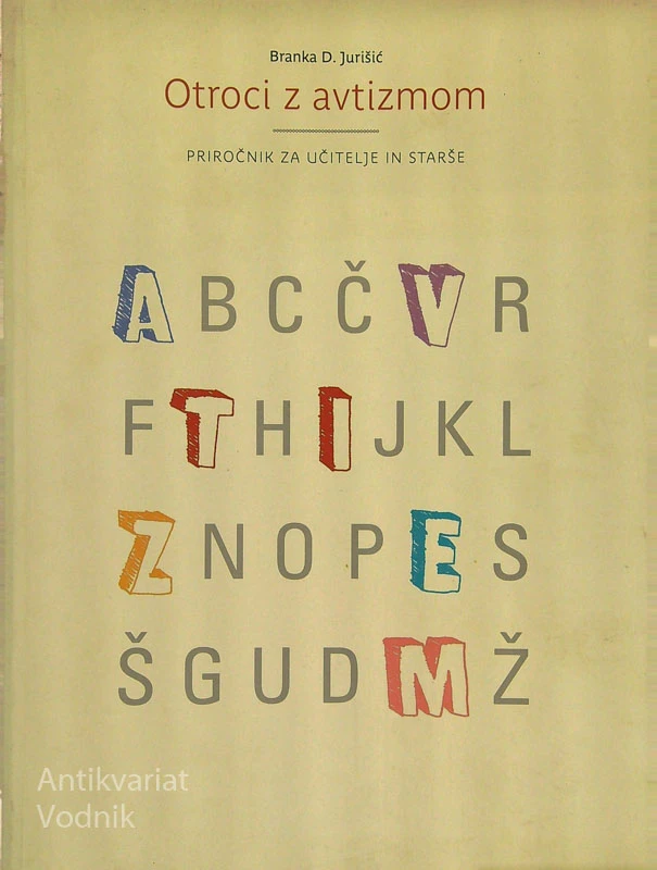 OTROCI Z AVTIZMOM; PRIROČNIK ZA UČITELJE IN STARŠE, Branka D. Jurišić