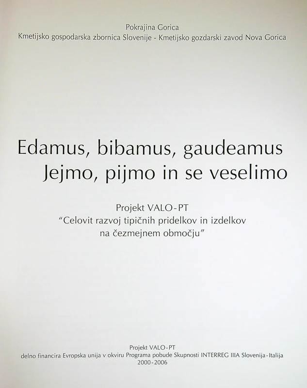 EDAMUS, BIBAMUS, GAUDEAMUS; JEJMO, PIJMO IN SE VESELIMO