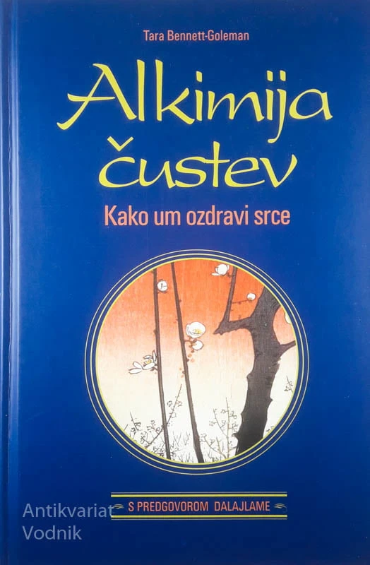 ALKIMIJA ČUSTEV; KAKO UM OZDRAVI SRCE, Tara Bennett-Goleman
