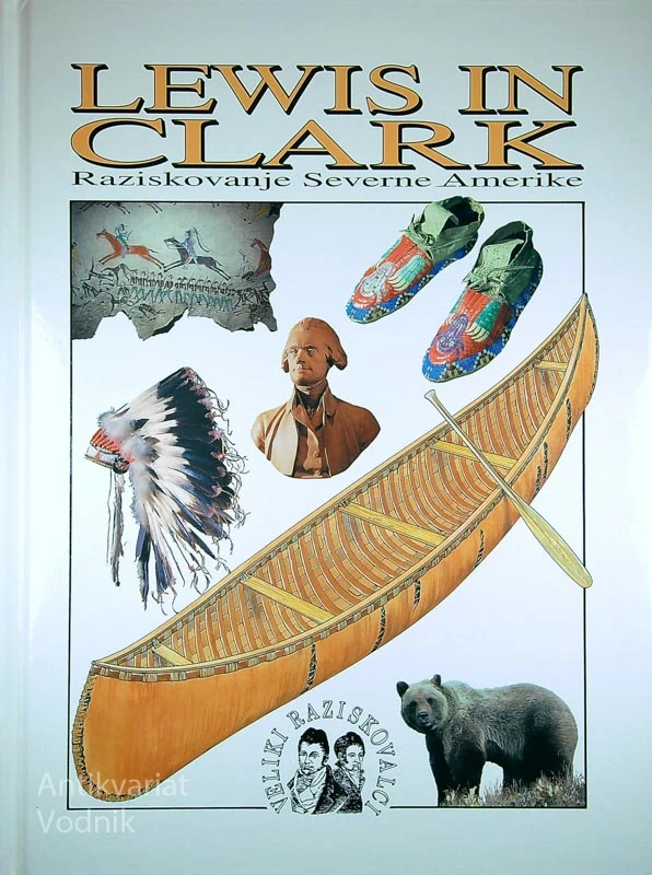 LEWIS IN CLARK; RAZISKOVANJE SEVERNE AMERIKE