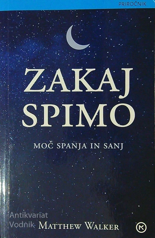 ZAKAJ SPIMO; MOČ SPANJA IN SANJ, Matthew Walker