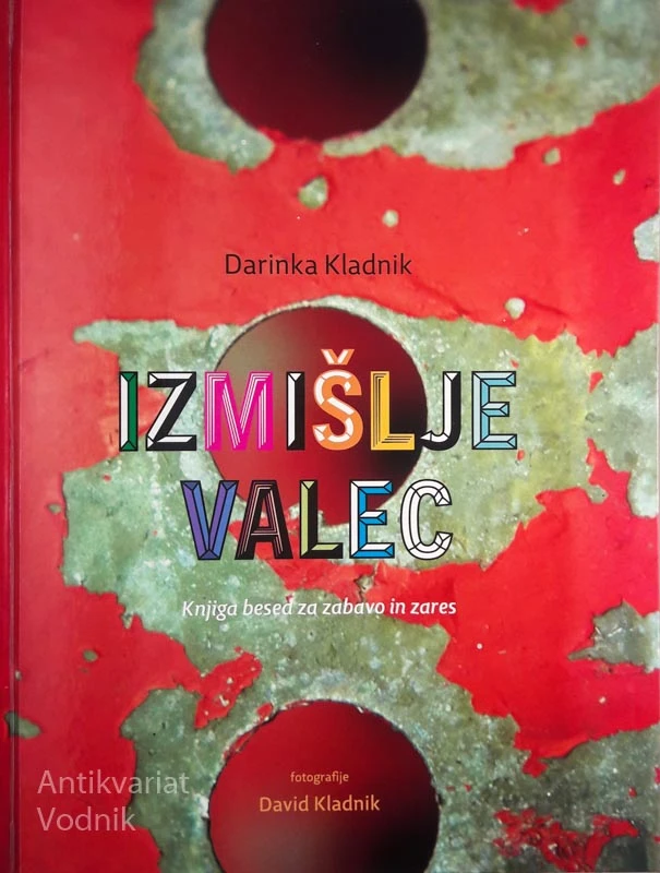 IZMIŠLJEVALEC, knjiga besed za zabavo in zares, Darinka Kladnik