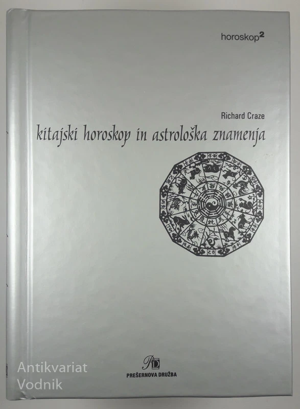 KITAJSKI HOROSKOP IN ASTROLOŠKA ZNAMENJA, Richard Craze