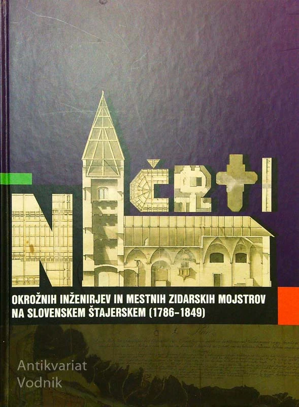 NAČRTI OKROŽNIH INŽENIRJEV IN MESTNIH ZIDARSKIH MOJSTROV NA SLOVENSKEM ŠTAJERSKEM (1786 – 1849)