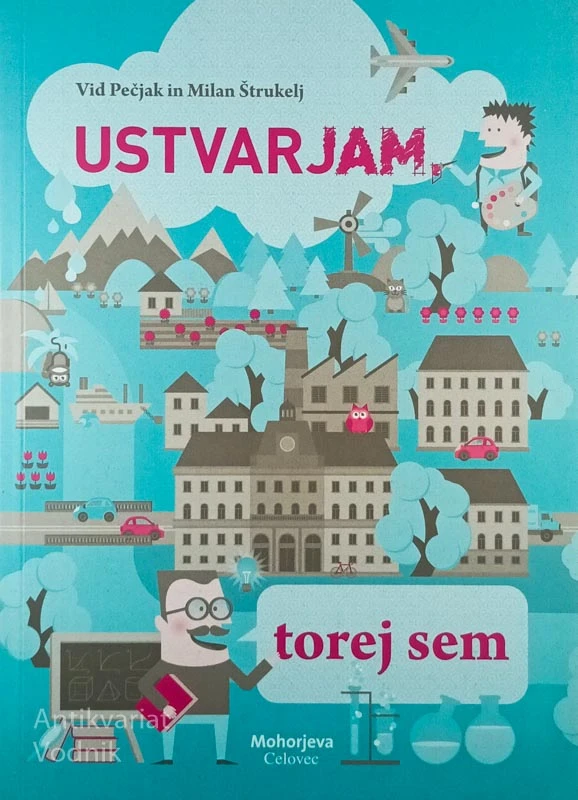 USTVARJAM TOREJ SEM, Vid Pečjak in Milan Štrukelj