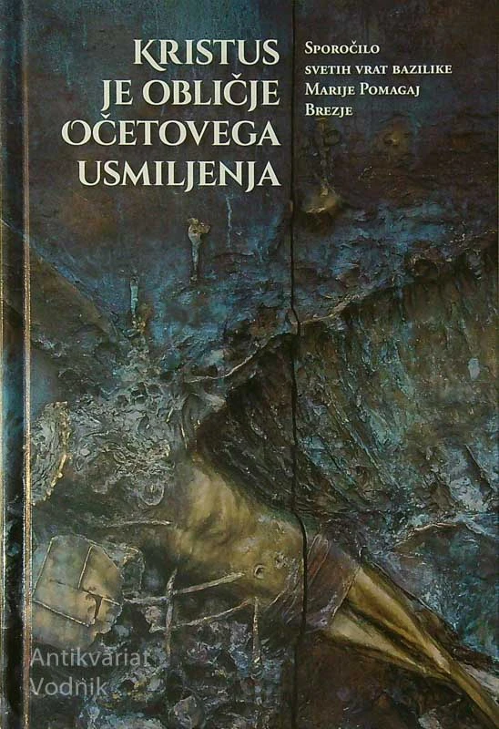 KRISTUS JE OBLIČJE OČETOVEGA USMILJENJA, več avtorjev