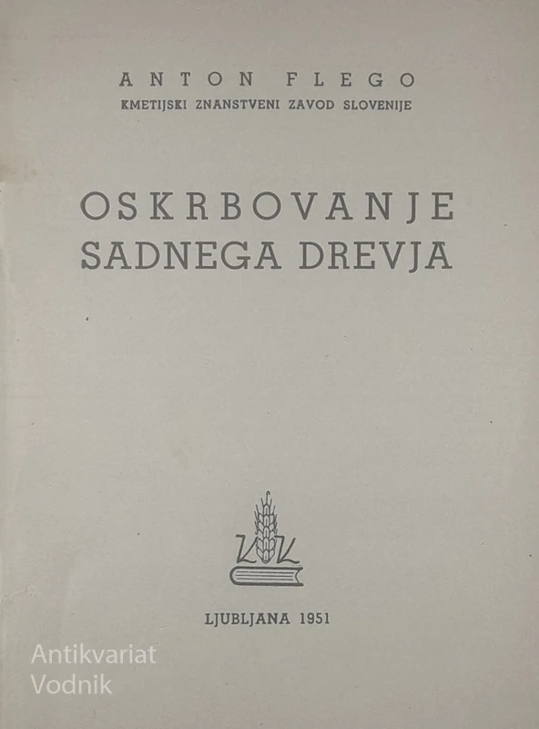 OSKRBOVANJE SADNEGA DREVJA, Anton Flego