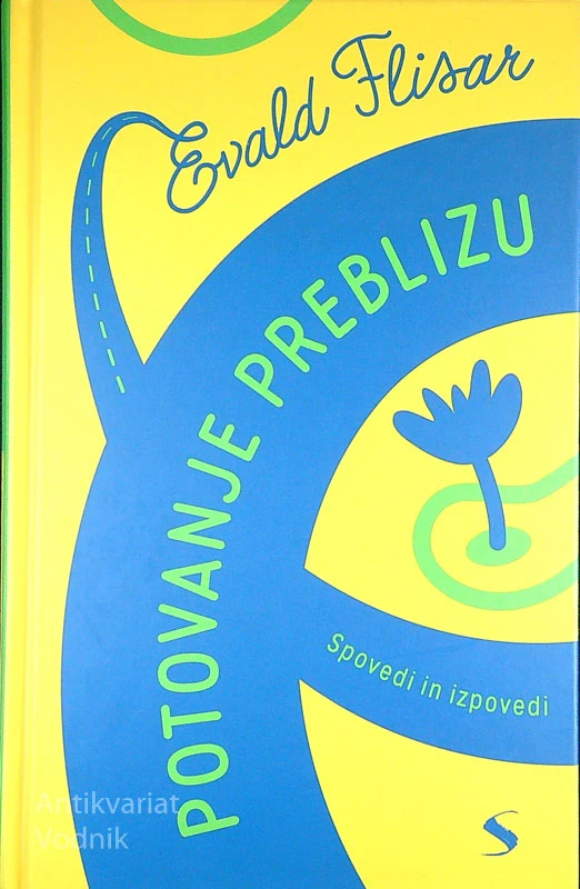 POTOVANJE PREBLIZU; SPOVEDI IN IZPOVEDI, Evald Flisar