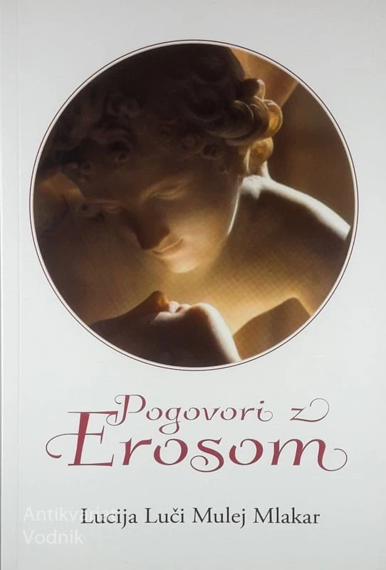 POGOVORI Z EROSOM, Lucija Luči Mulej Mlakar